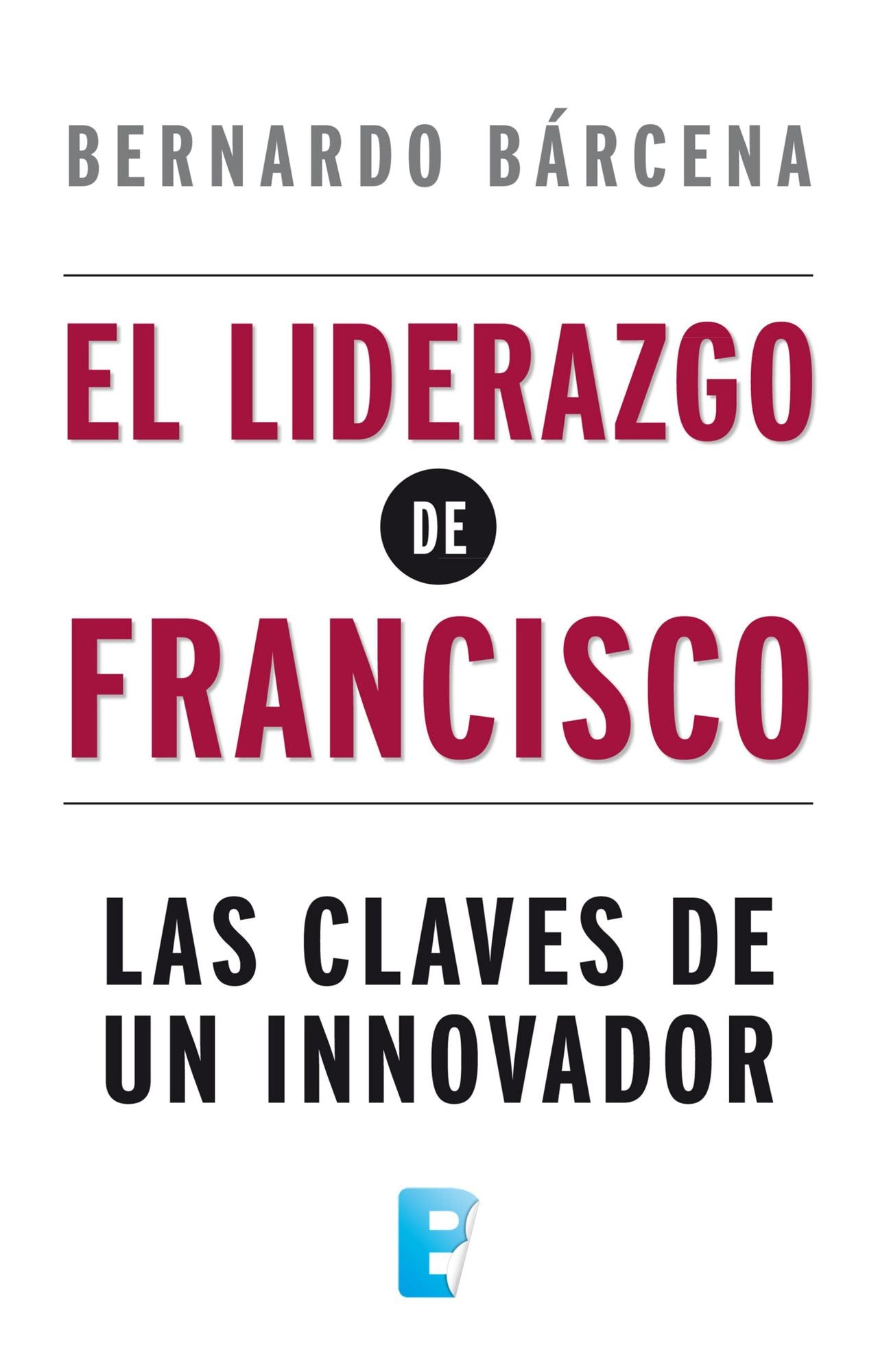 El liderazgo de Francisco: Las claves de un innovador