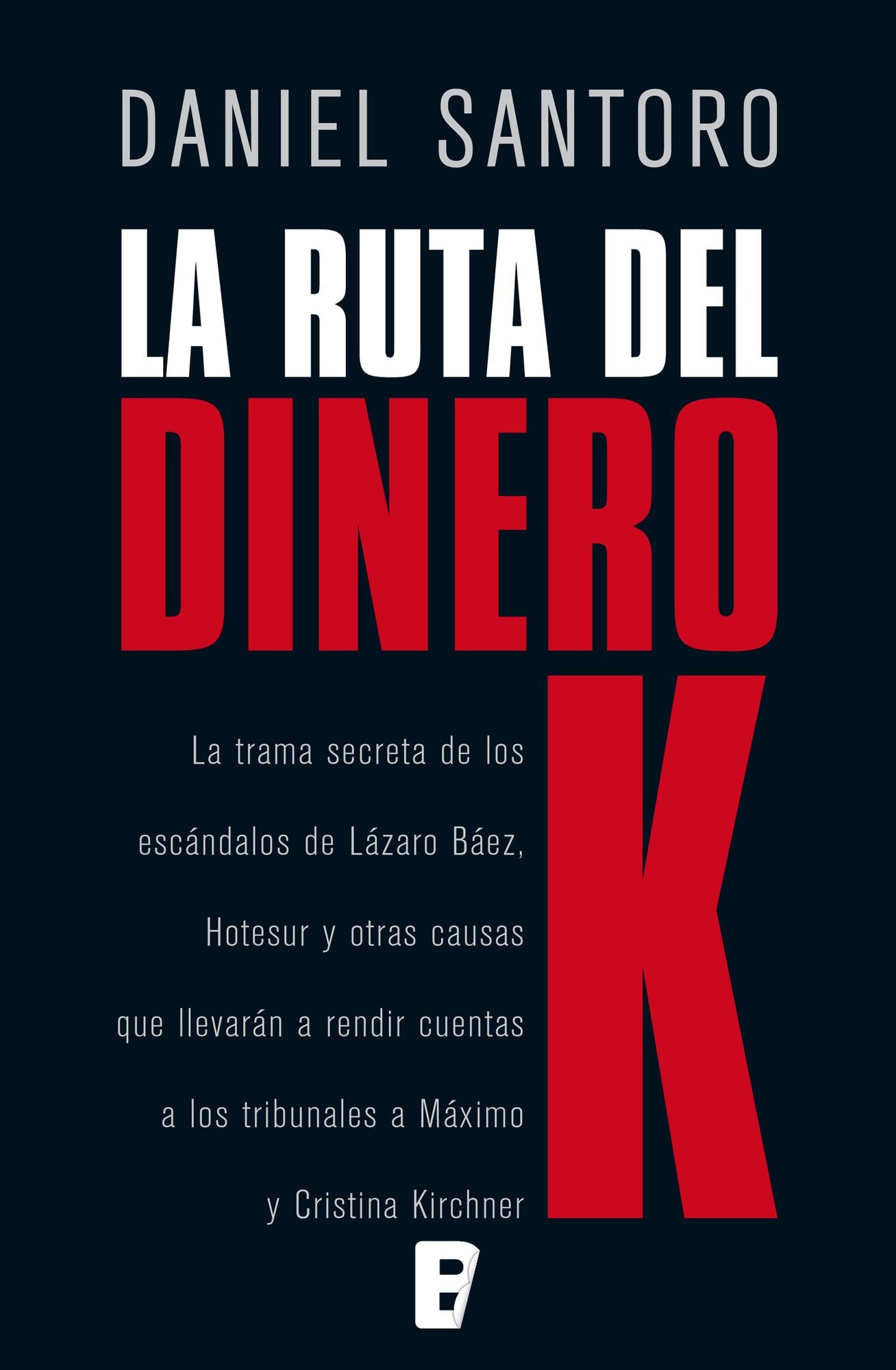 La ruta del dinero K (Edición argentina): (Edición argentina)