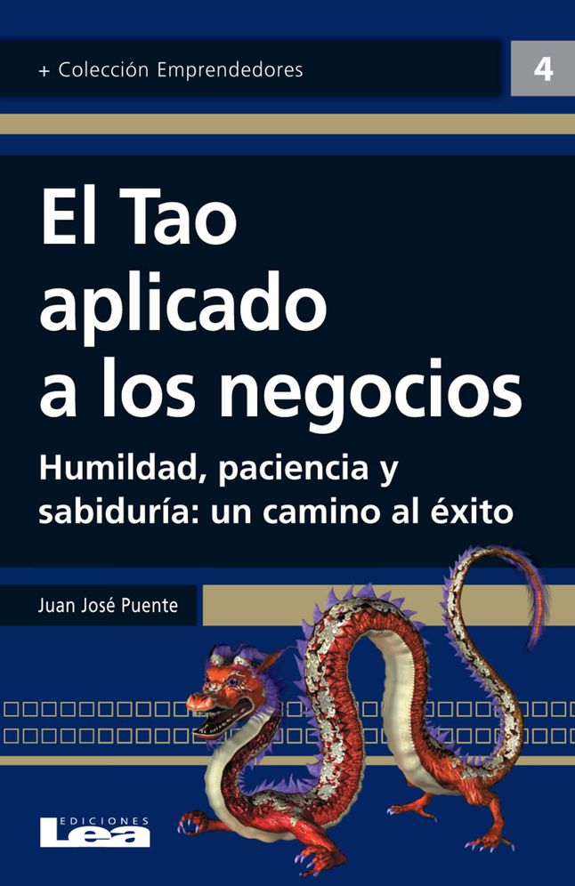 El tao aplicado a los negocios: Humildad, paciencia y sabiduria: un camino al exito