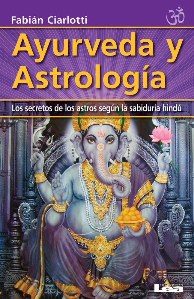 Ayurveda y astrologia: Los secretos de los astros segun la sabiduria hindu
