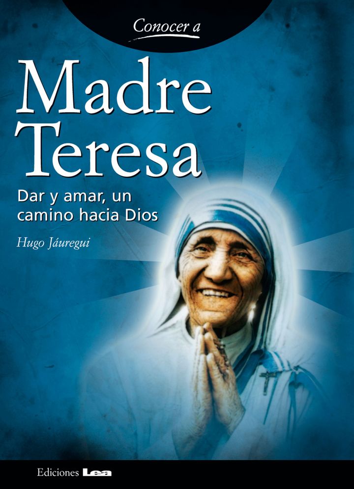 Madre Teresa: Dar y amar, un camino hacia Dios