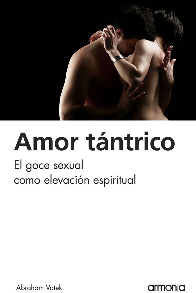 Amor tantrico: El goce sexual como elevacion espiritual