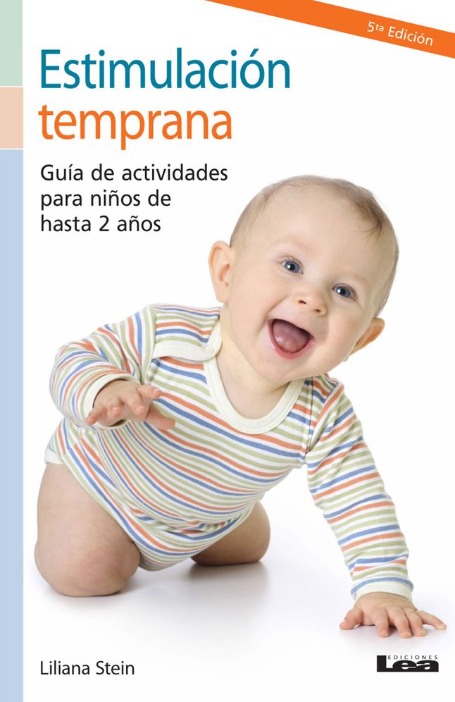 Estimulacion temprana 2° ed.: Guia de actividades para ninos de hasta 2 anos