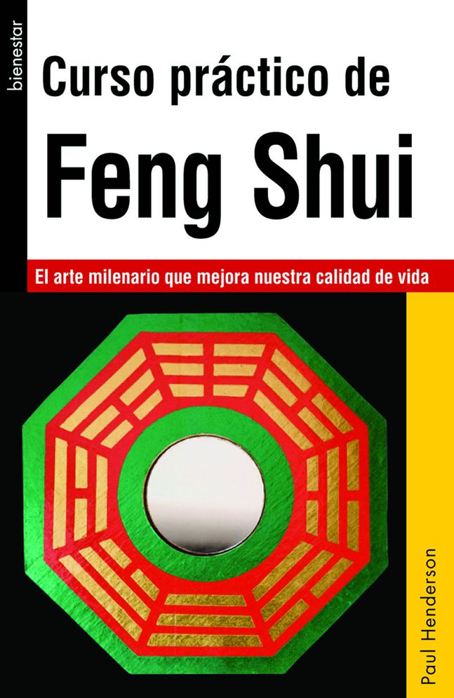 Curso practico de Feng Shui: El arte milenario que mejora nuestra calidad de vida