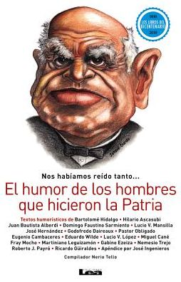 Nos habiamos reido tanto: El humor de los hombres que hicieron la Patria