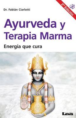 Ayurveda y terapia Marma 2°ed: Energia que cura