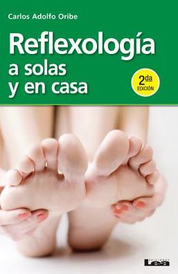Reflexologia a solas y en casa 2°ed.: A solas y en casa