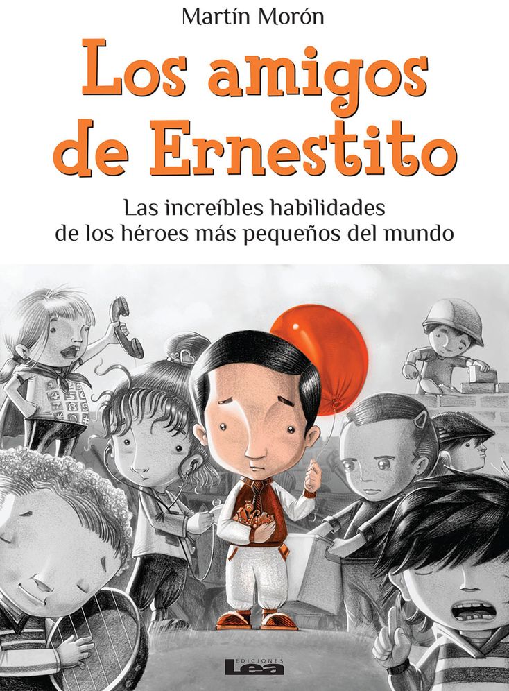 Los amigos de Ernestito: Las increibles habilidades de los heroes mas pequenos del mundo