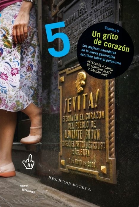 Un grito de corazón (Antología 5): Los mejores narradores de la nueva generación escriben sobre el peronismo