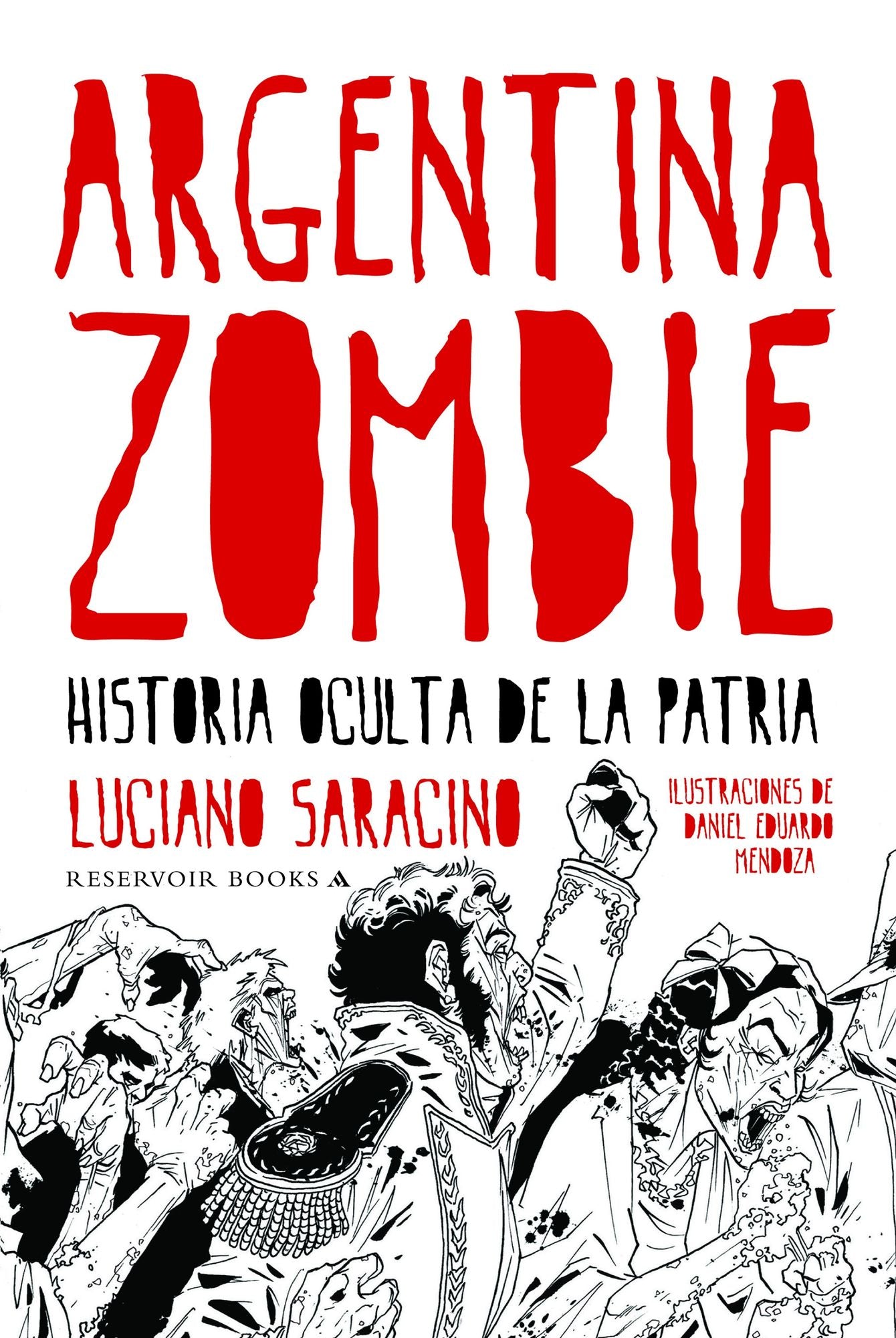 Argentina zombie: Historia oculta de la patria