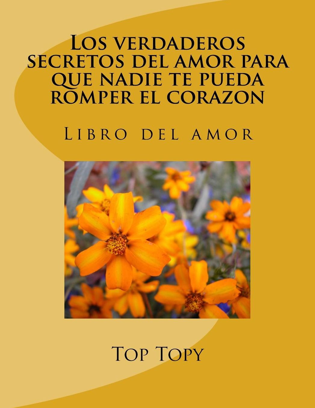 Los verdaderos secretos del amor para que nadie te pueda romper el corazon