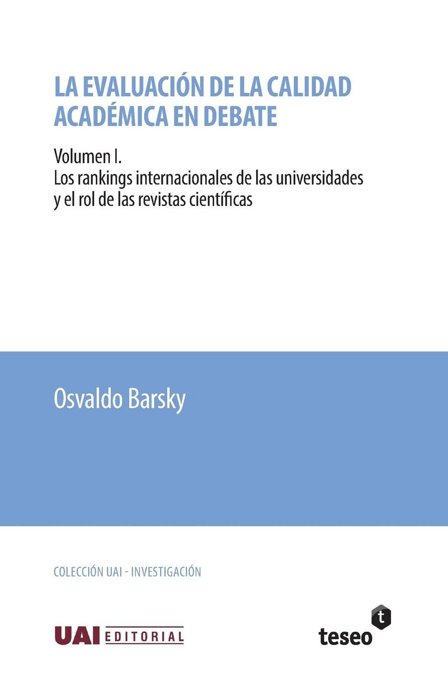 La evaluación de la calidad académica en debate: Volumen I. Los rankings internacionales de las universidades y el rol de las revistas científicas