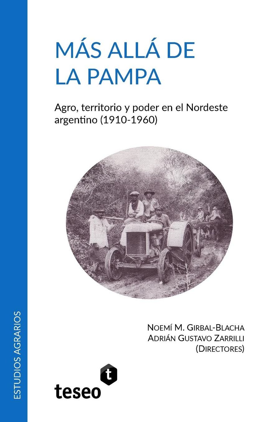Más allá de la Pampa: Agro, territorio y poder en el Nordeste argentino (1910-1960)