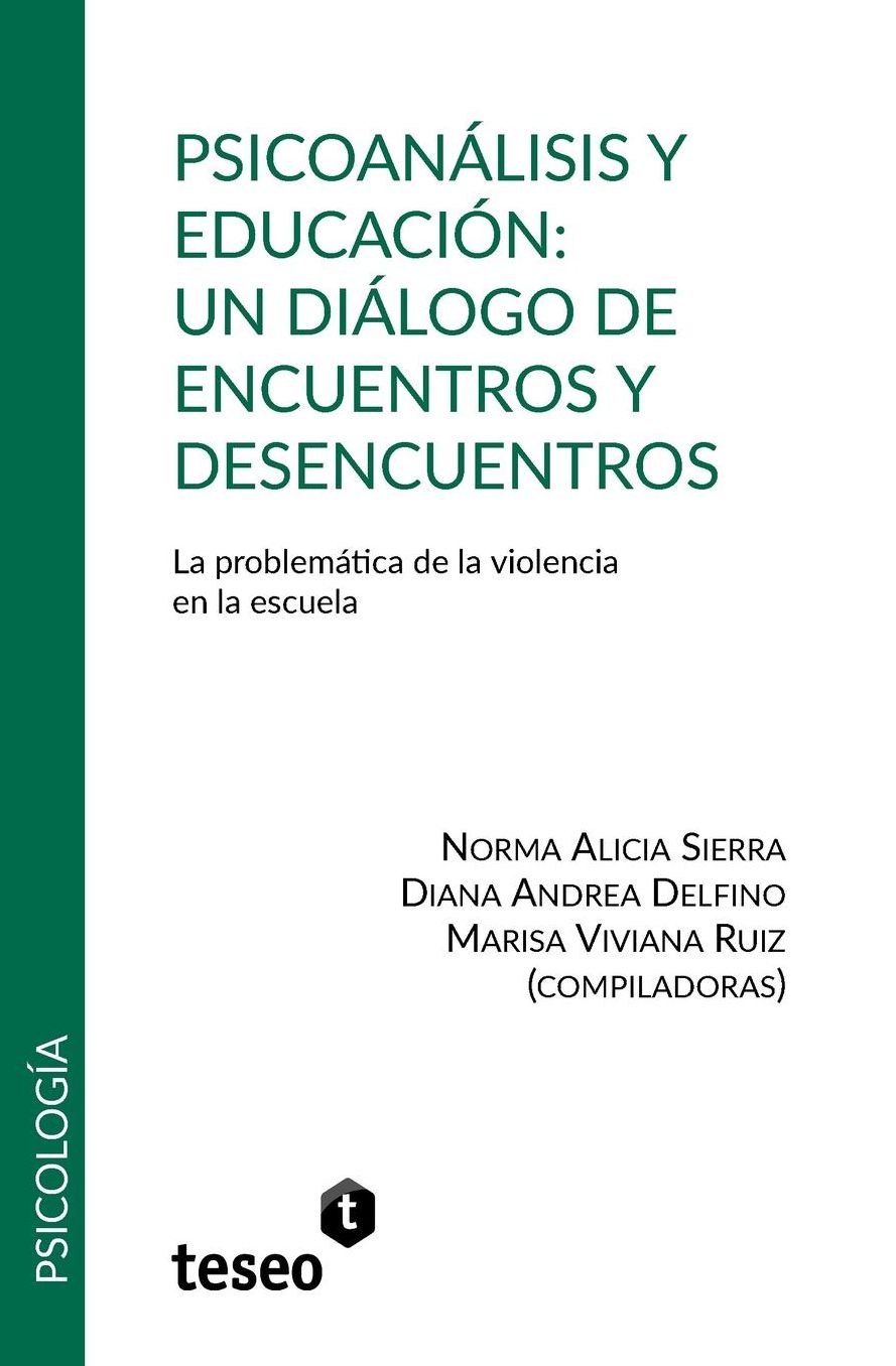 Psicoanálisis y educación: un diálogo de encuentros y desencuentros: La problemática de la violencia en la escuela