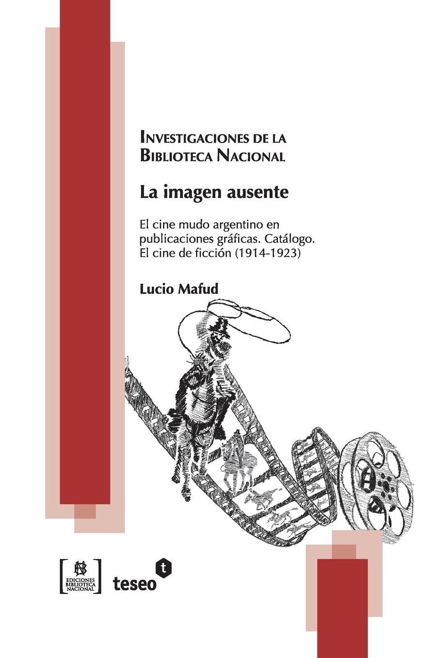 La imagen ausente: El cine mudo argentino en publicaciones gráficas. Catálogo. El cine de ficción (1914 - 1923)