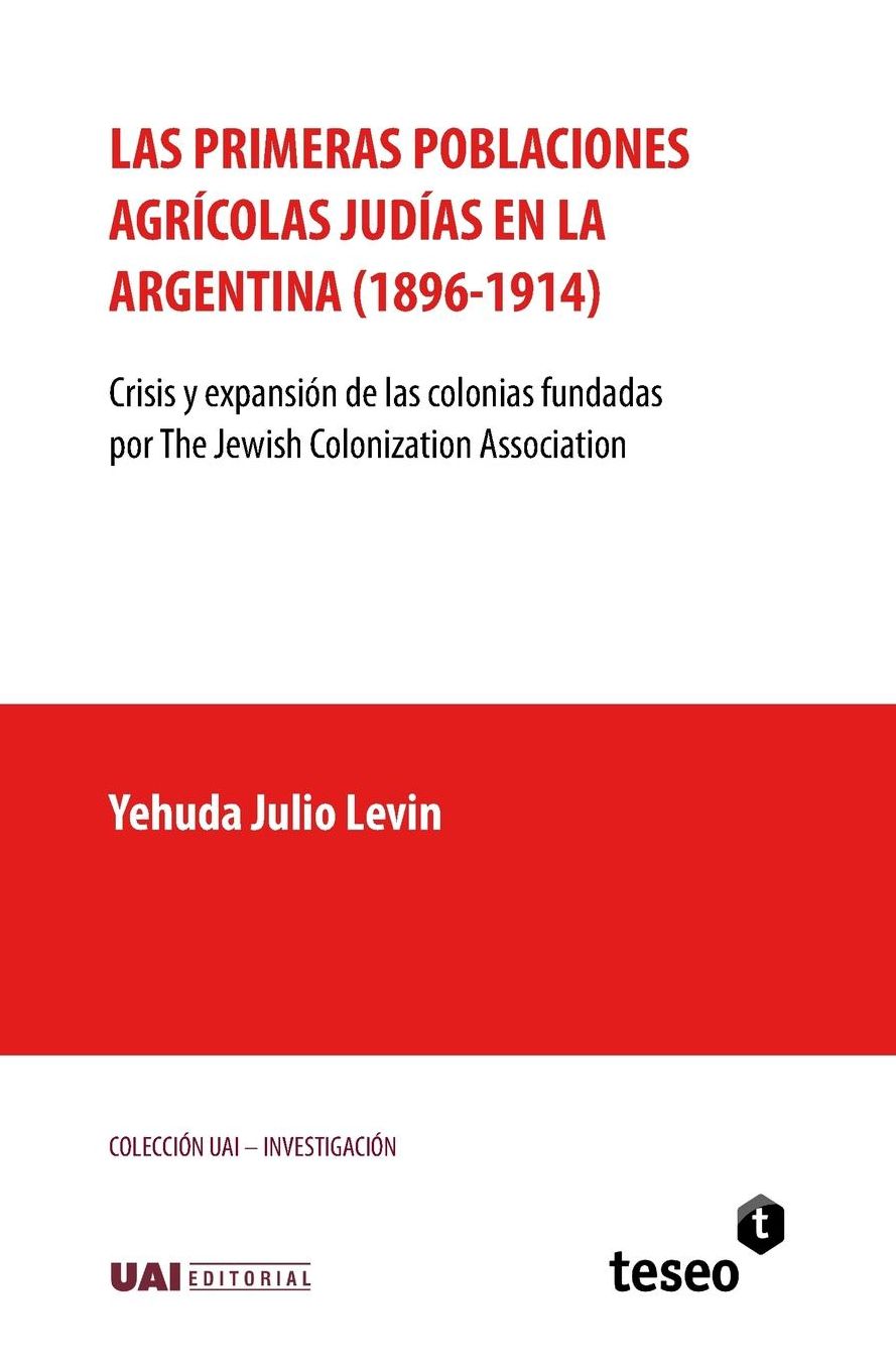 Las primeras poblaciones agrícolas judías en la Argentina (1896-1914): Crisis y expansión de las colonias fundadas por The Jewish Colonization Association
