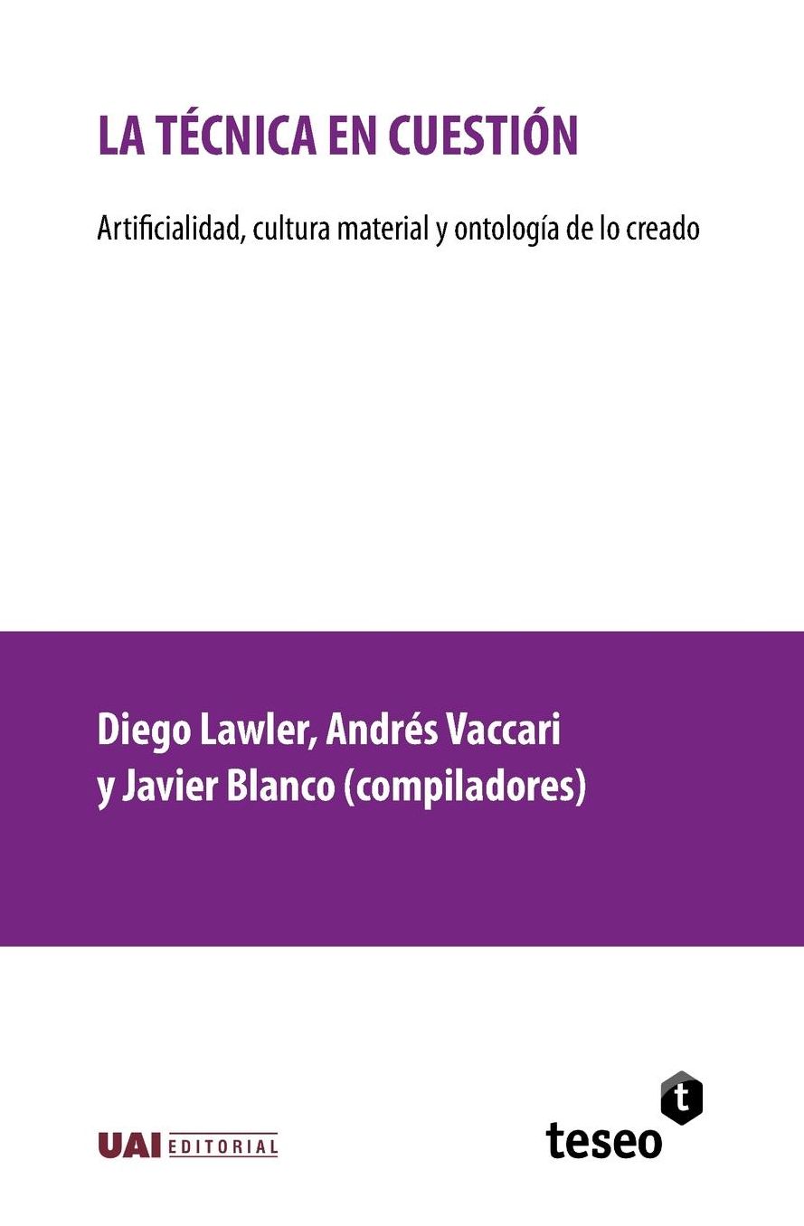 La técnica en cuestión: Artificialidad, cultura material y ontología de lo creado
