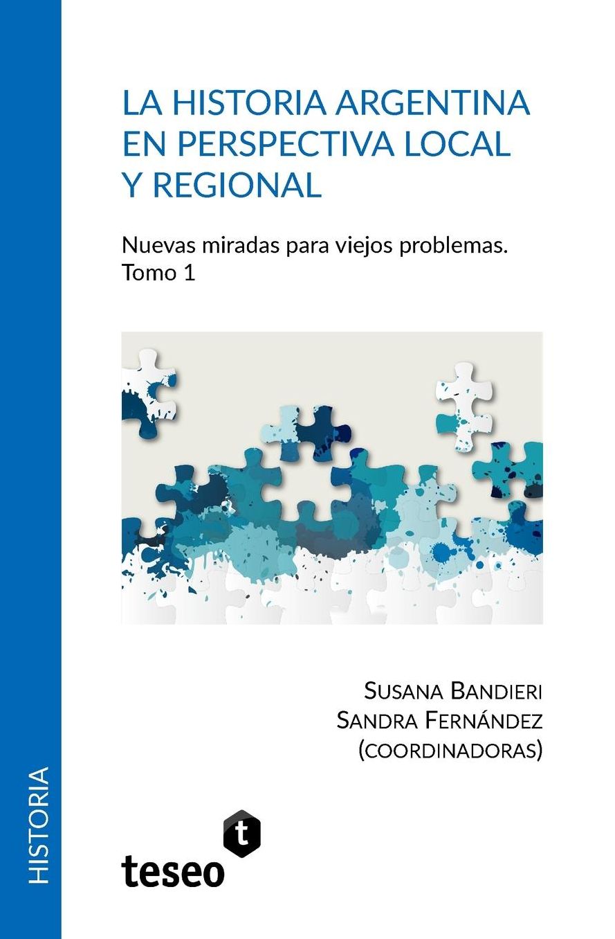 La historia argentina en perspectiva local y regional: Nuevas miradas para viejos problemas