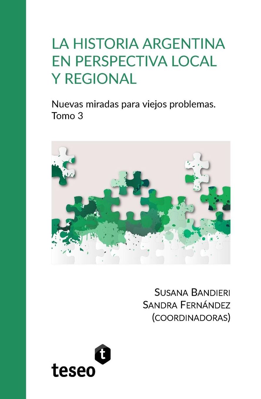 La historia argentina en perspectiva local y regional. Tomo 3: Nuevas miradas para viejos problemas