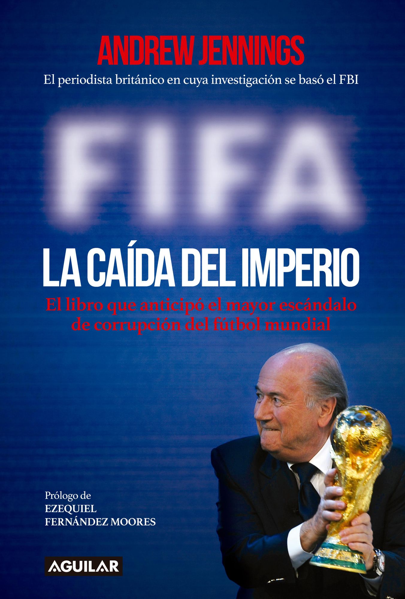 FIFA. La caída del imperio: El libro que anticipó el mayor escándalo de corrupción del fútbol mundial