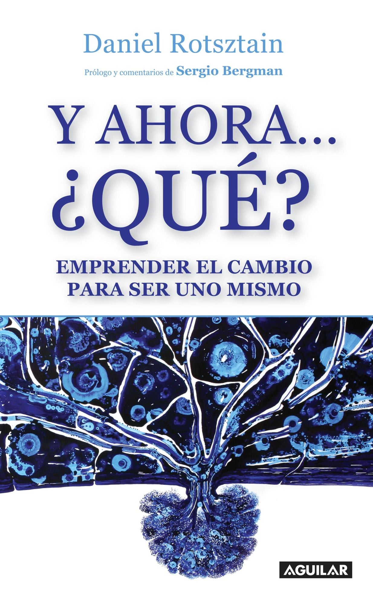 Y ahora... Qué?: Emprender el cambio para ser uno mismo
