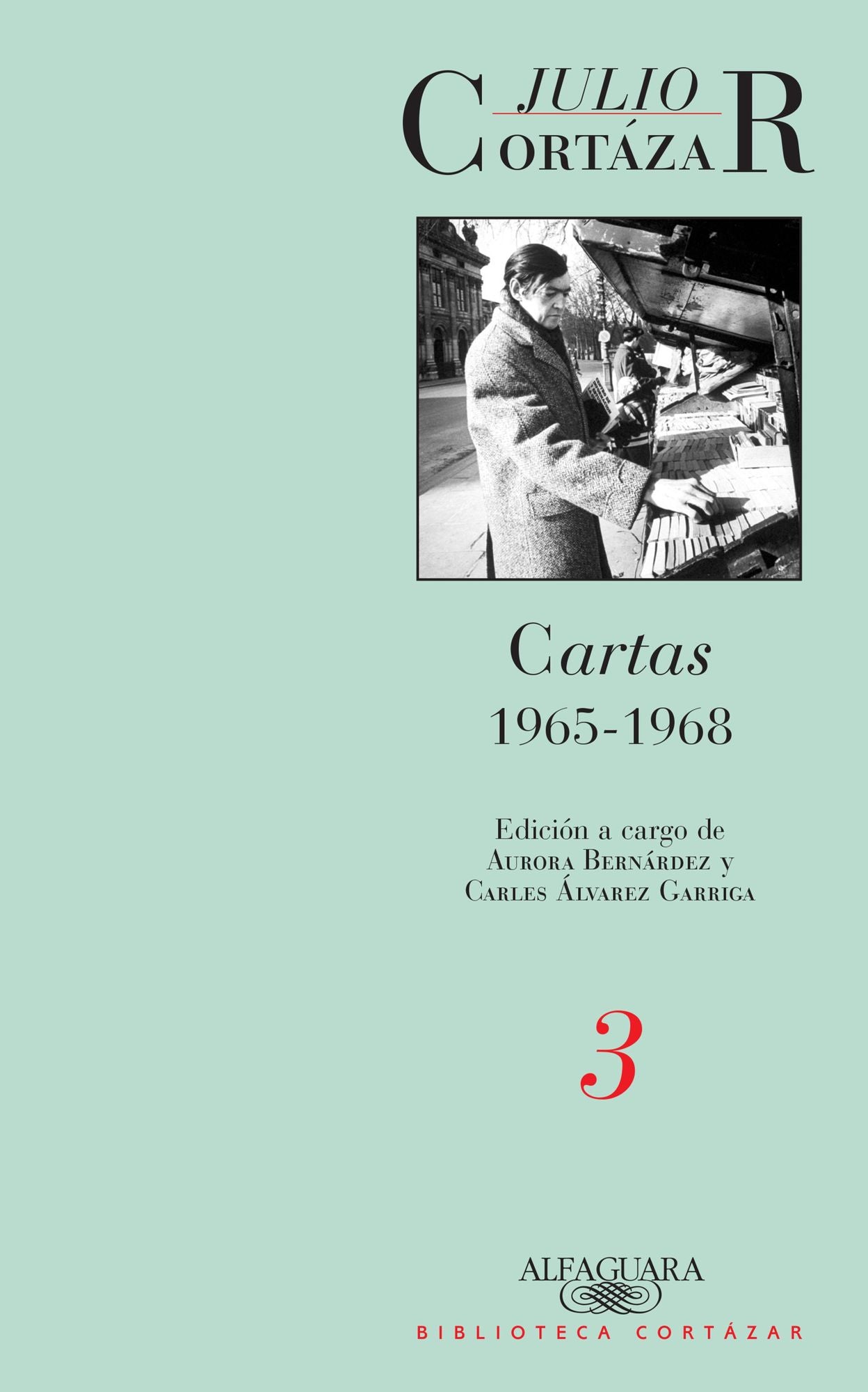 Cartas 1965-1968 (Tomo 3): Edición a cargo de Aurora Bernárdez y Carles Álvarez Garriga
