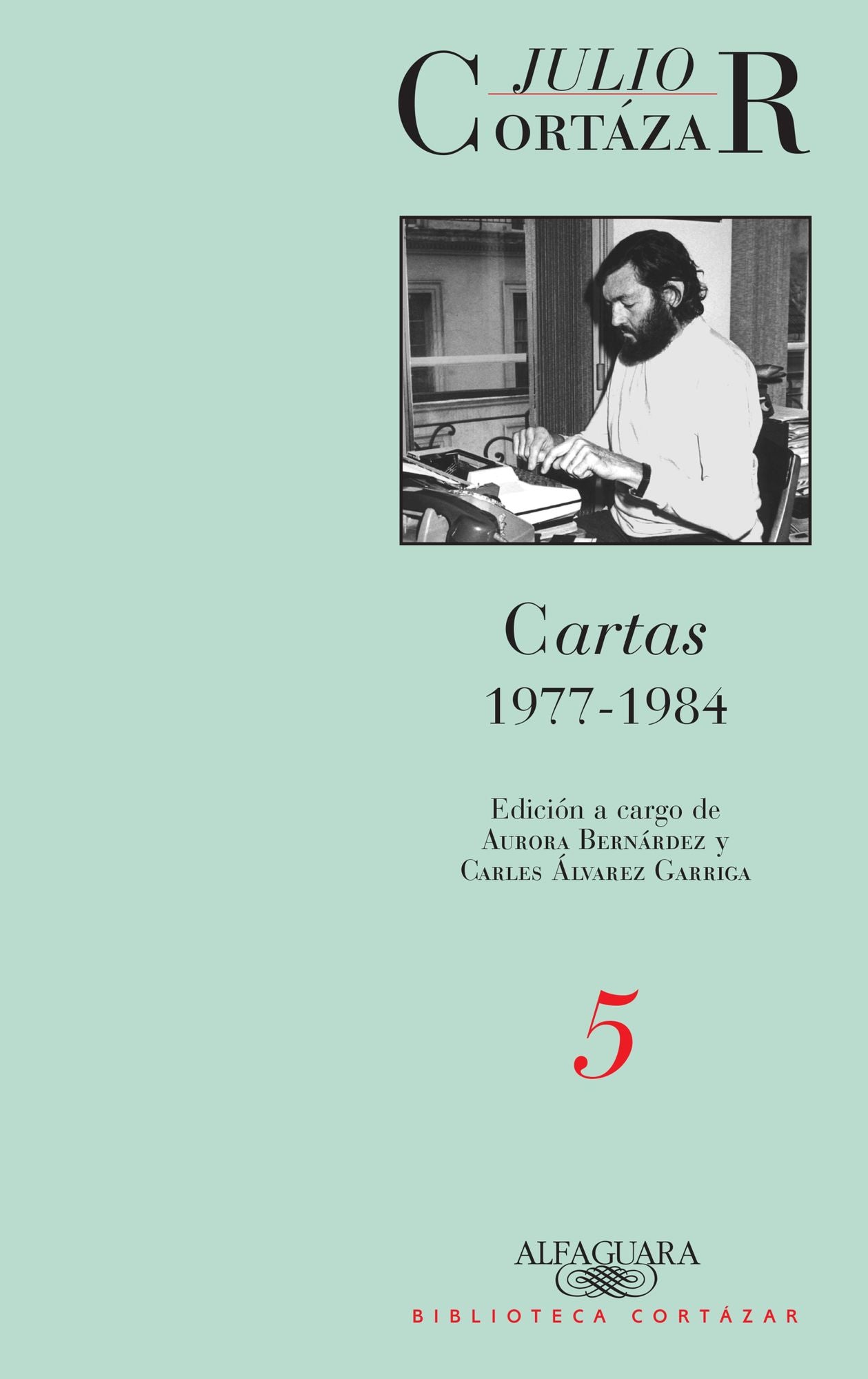 Cartas 1977-1984 (Tomo 5): Edición a cargo de Aurora Bernárdez y Carles Álvarez Garriga