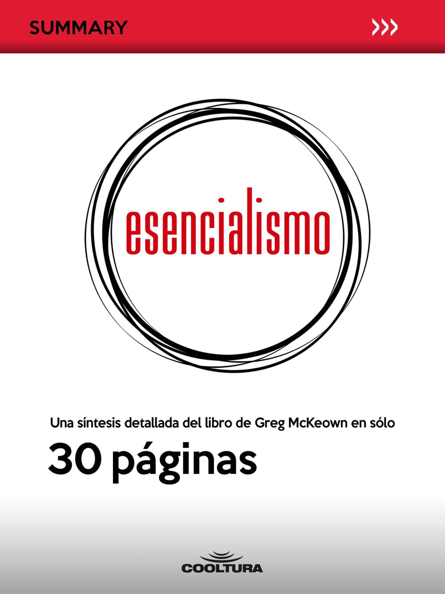 Esencialismo: Una síntesis detallada del libro de Greg McKeown en sólo 30 páginas