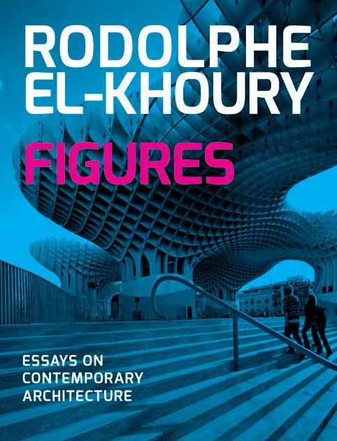 Figures: Essays on Contemporary Architecture
