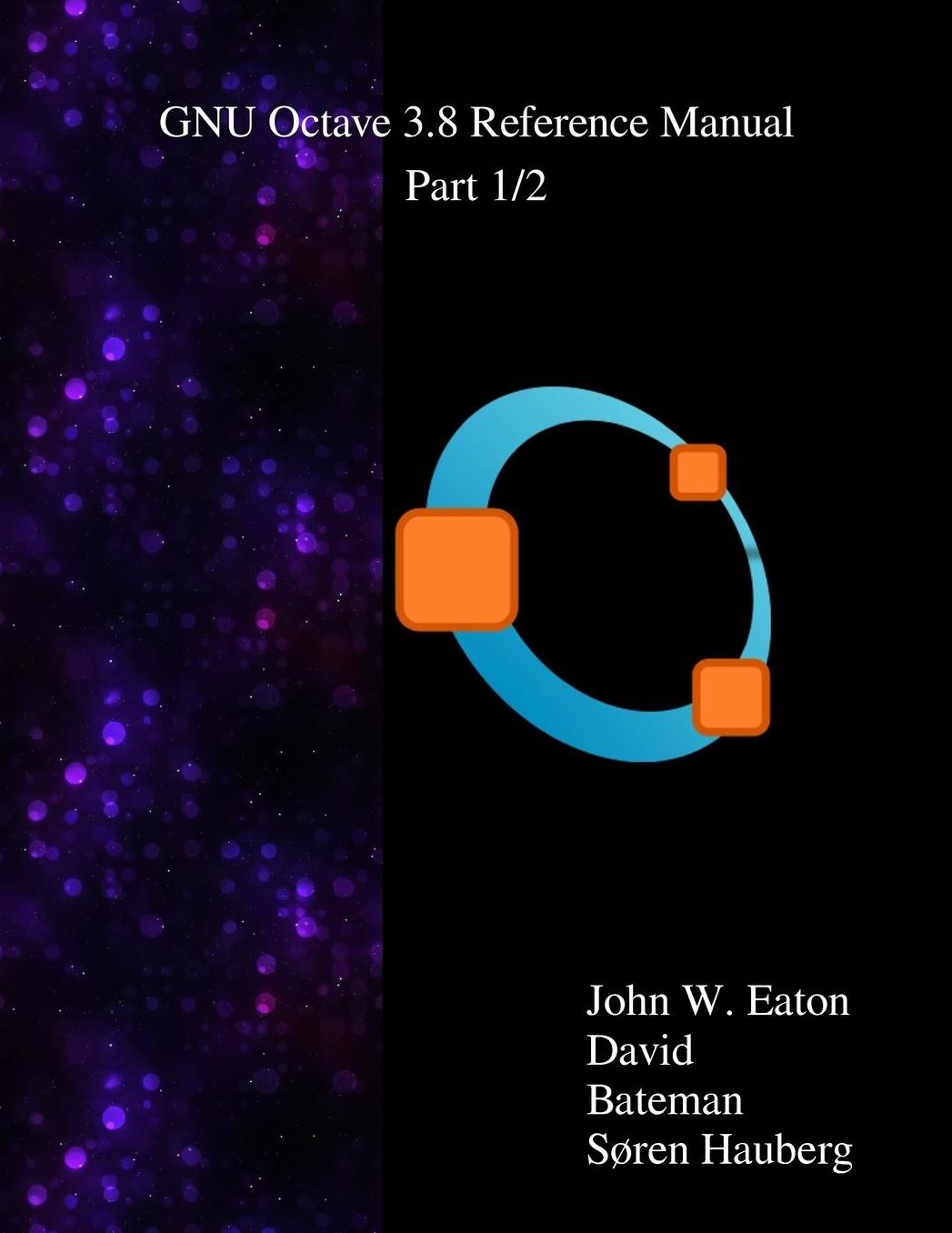 The GNU Octave 3.8 Reference Manual - Part 1/2: Free Your Numbers