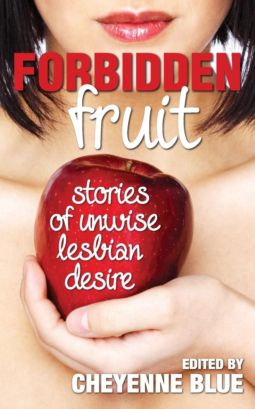 Forbidden Fruit: stories of unwise lesbian desire