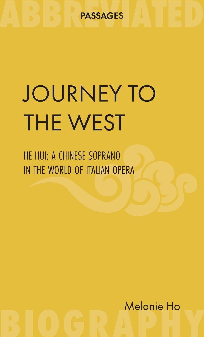 Journey to the West: He Hui: a Chinese Soprano in the World of Italian Opera