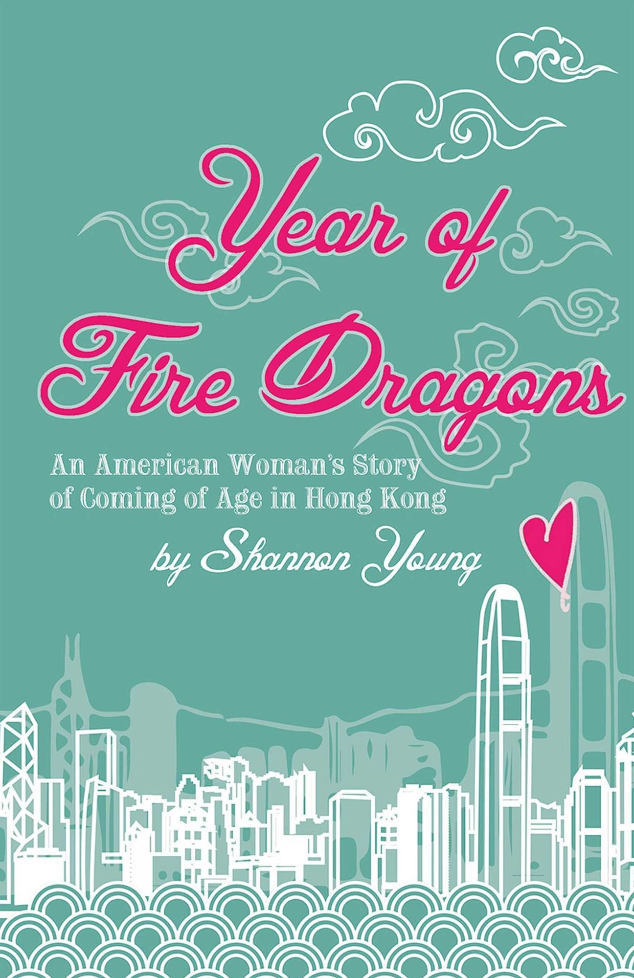 Year of Fire Dragons: An American Woman's Story of Coming of Age in Hong Kong