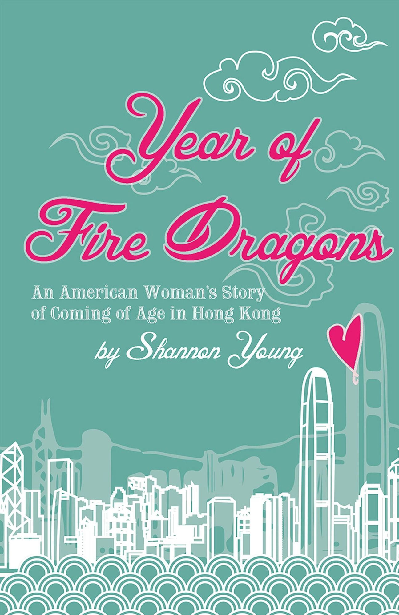 Year of Fire Dragons: An American Woman's Story of Coming of Age in Hong Kong