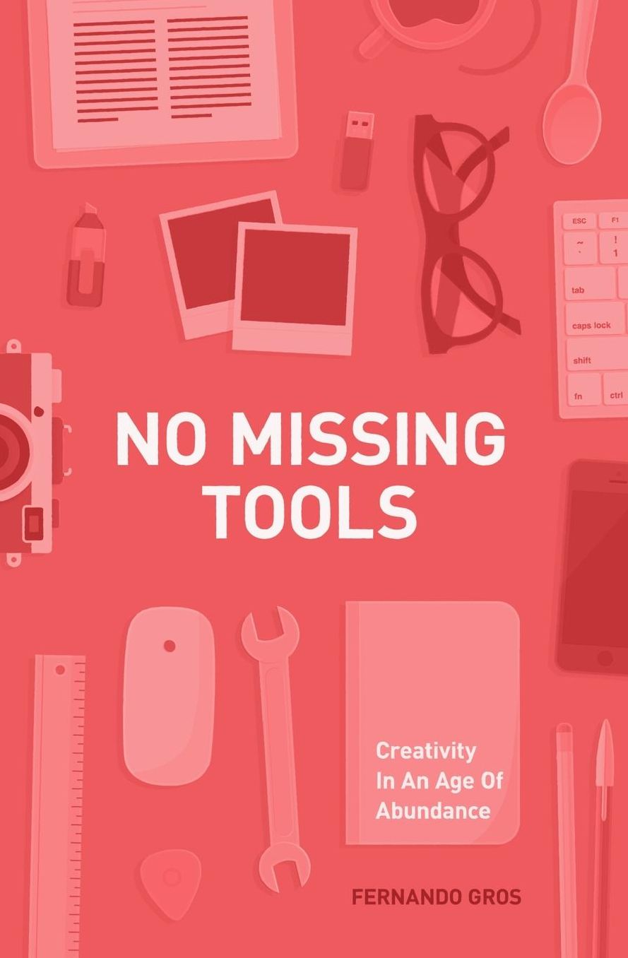 No Missing Tools: Creativity In An Age Of Abundance