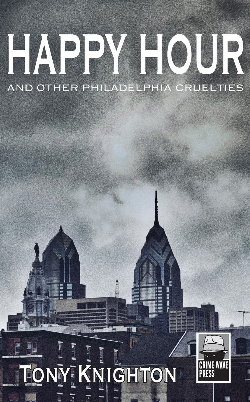 Happy Hour - And Other Philadelphia Cruelties
