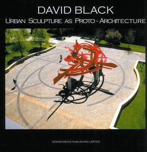 David Black: Urban Sculpture as Proto-Architecture
