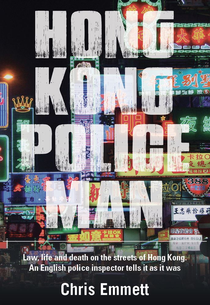 Hong Kong Policeman: Law, Life and Death on the Streets of Hong Kong: An English Police Inspector Tells It as It Was