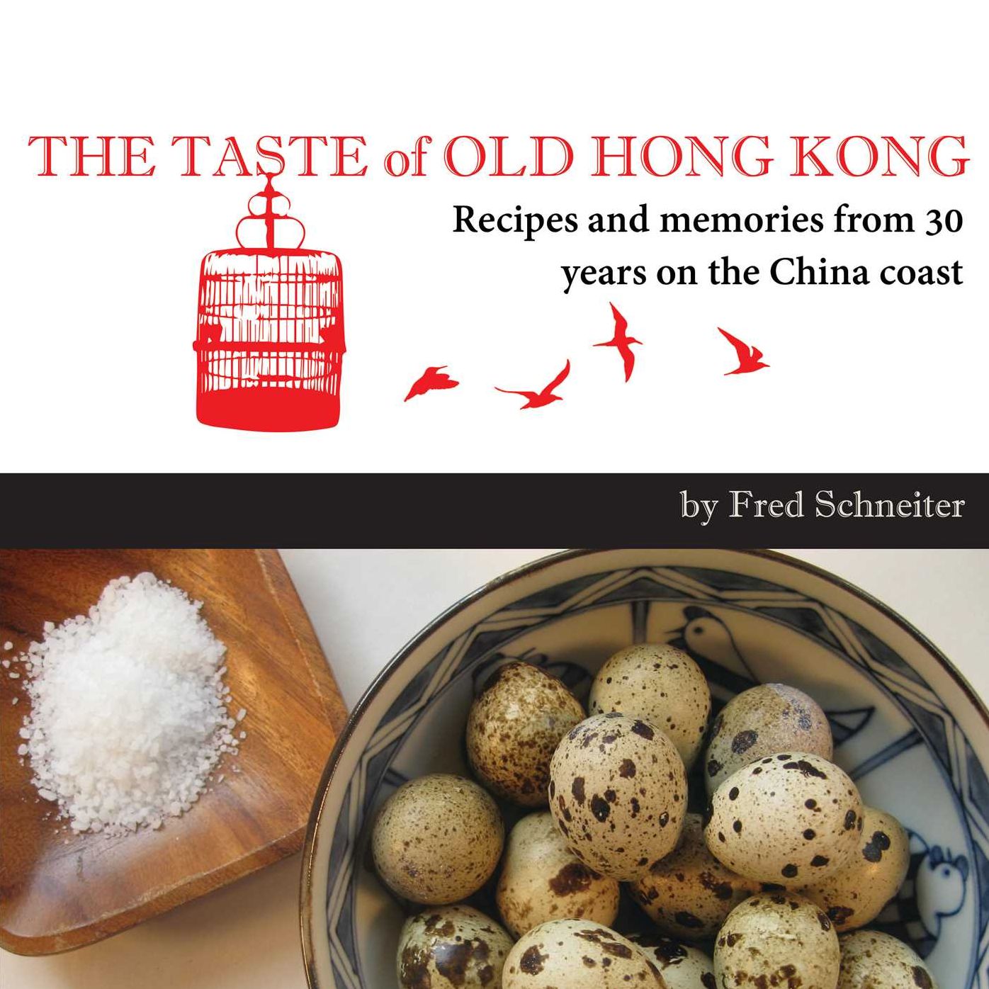 The Taste of Old Hong Kong: Recipes and Memories From 30 Years on the China Coast