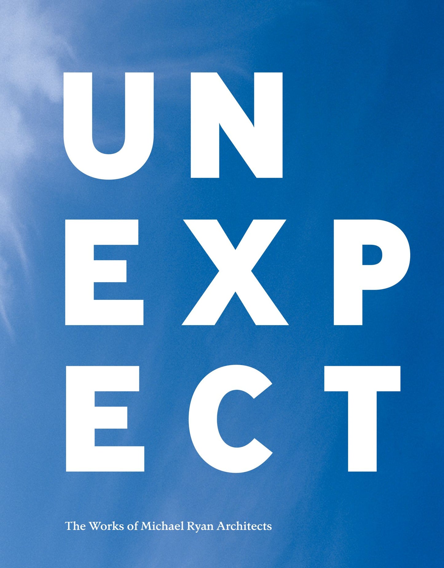 Unexpect: The Works of Michael Ryan Architects