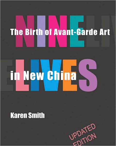 Nine Lives: The Birth of Avant-Garde Art in New China: Updated Edition