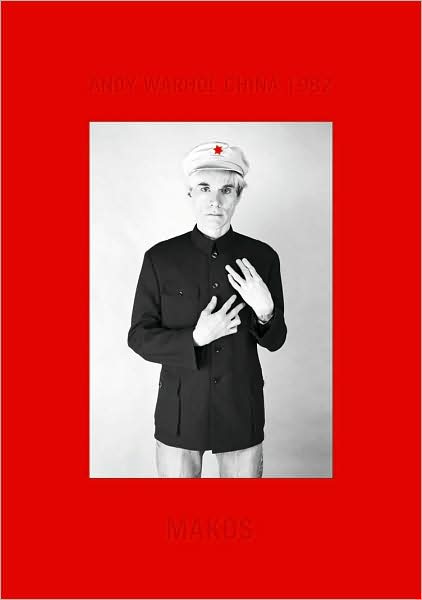 Andy Warhol in China: The Photographs of Christopher Makos