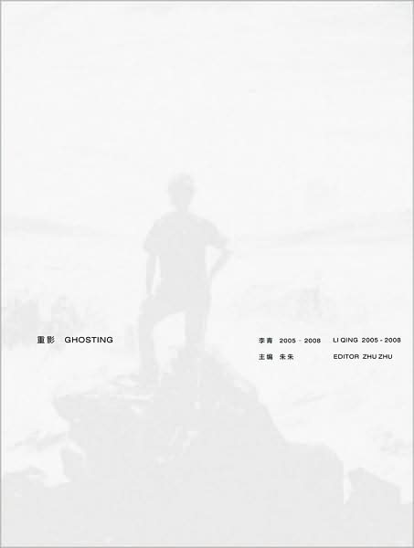 Li Qing: Ghosting 2005-2008