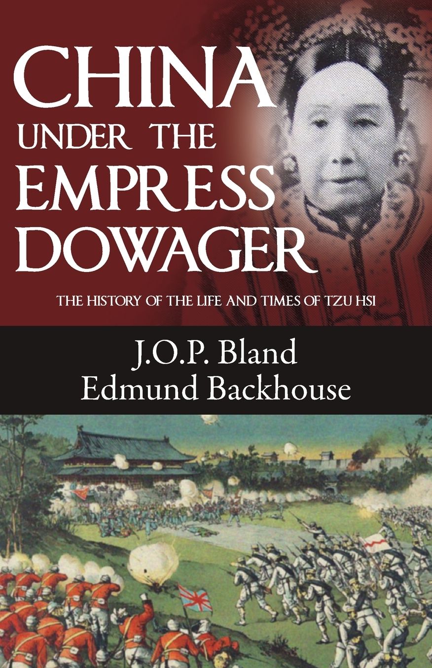China Under the Empress Dowager: The History of the Life and Times of Tzu Hsi
