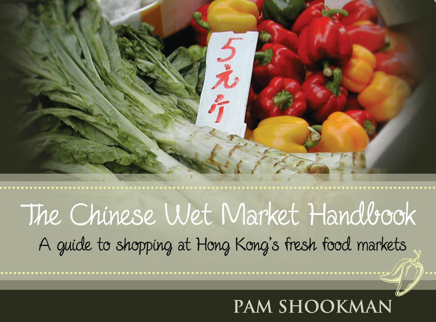 Roots, Fruits, Shoots and Leaves: A Guide to Shopping at Chinese Fresh Food Markets