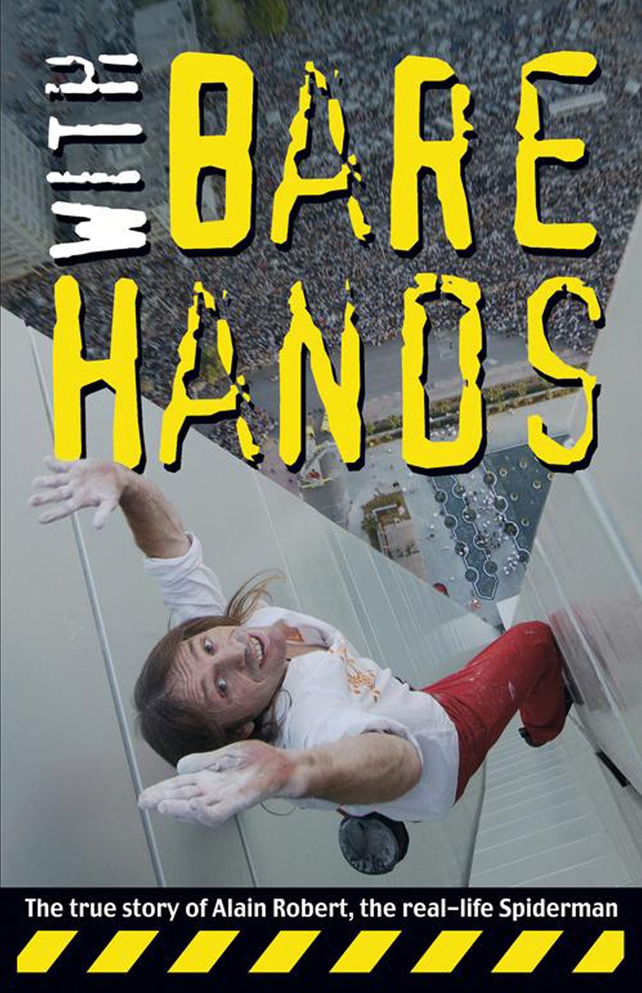 With Bare Hands: The True Story of Alain Robert, the Real-life Spiderman