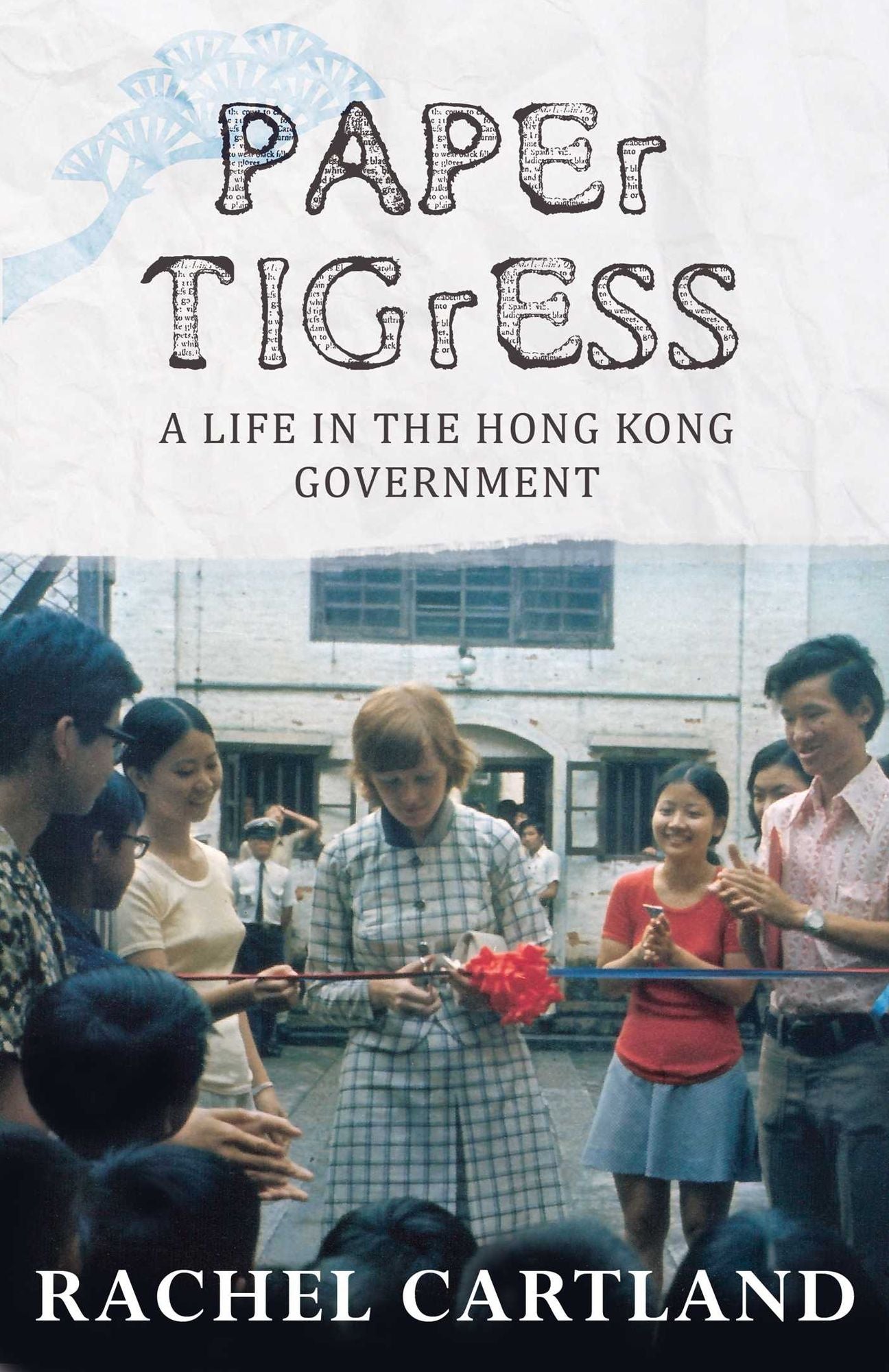 Paper Tigress: A life in the Hong Kong Government