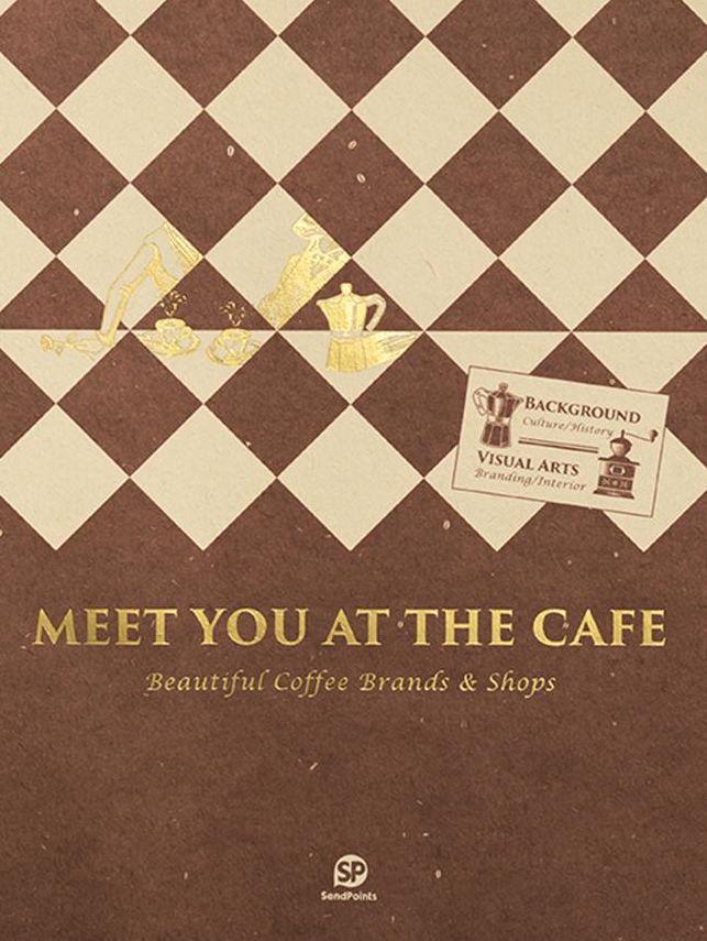 Meet You at the Cafe: Beautiful Coffee Brands & Shops