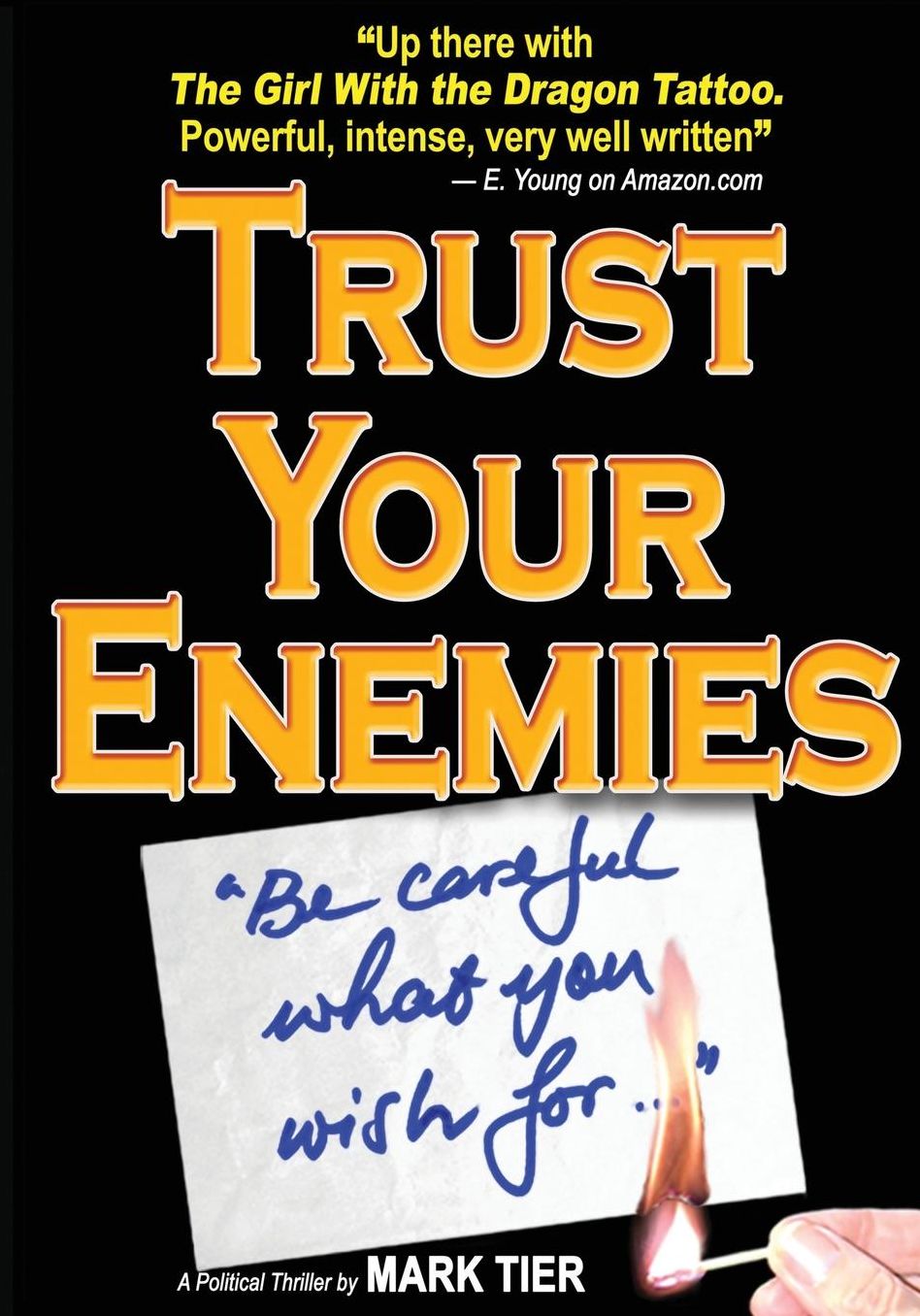 Trust Your Enemies: A Political Thriller. A story of power and corruption, love and betrayal-and moral redemption