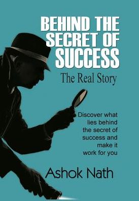 BEHIND THE SECRET OF SUCCESS: The Real Story